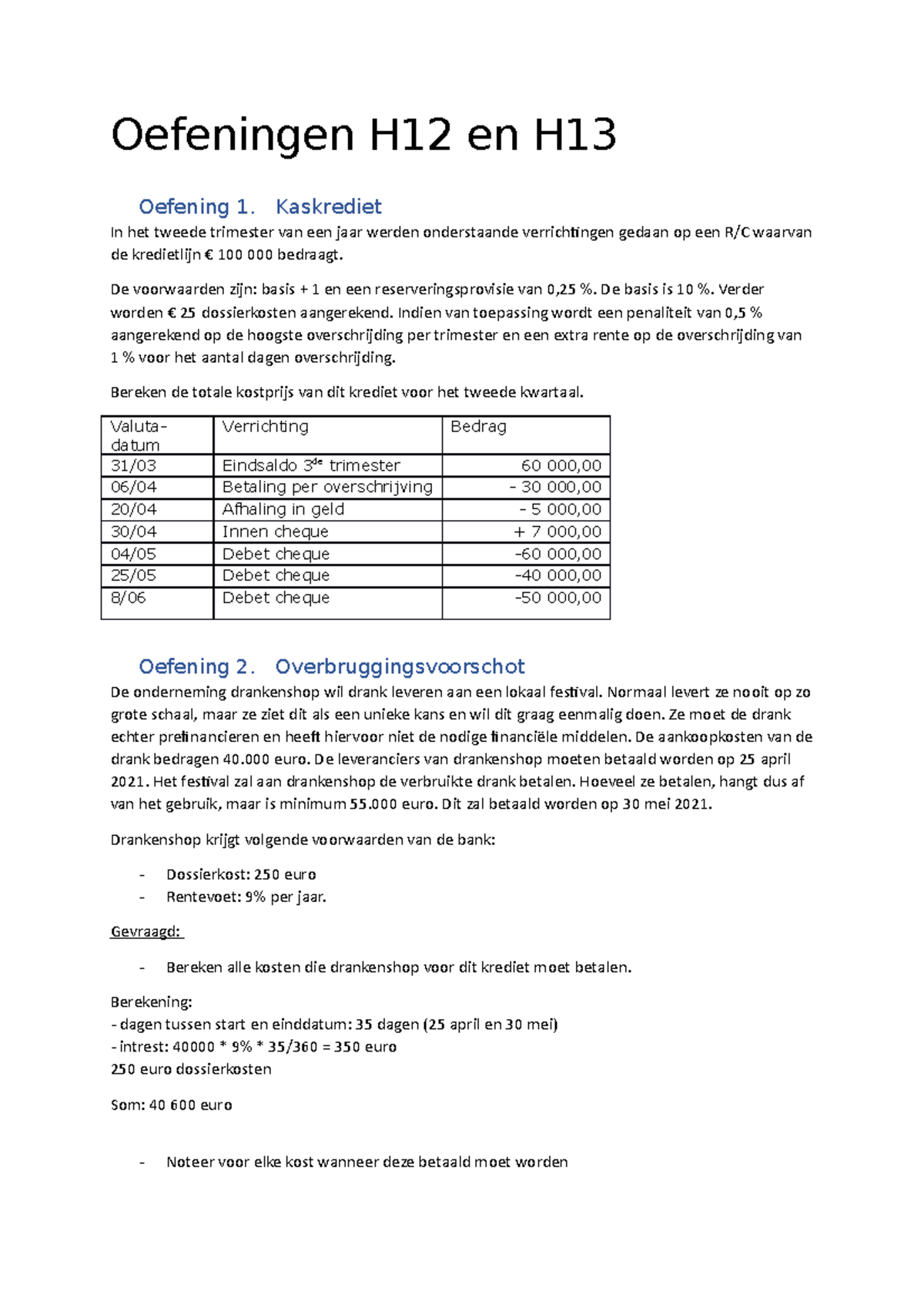 Oefeningen bij H12 en H13 Oefeningen H12 en H Oefening 1. Kaskrediet In het tweede trimester