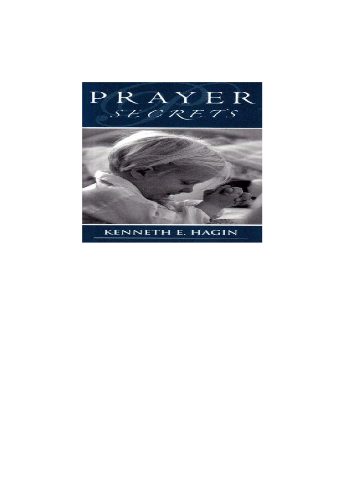 Prayer Secrets Kenneth E. Hagin Christiandiet - Contents 1 The Prayer ...