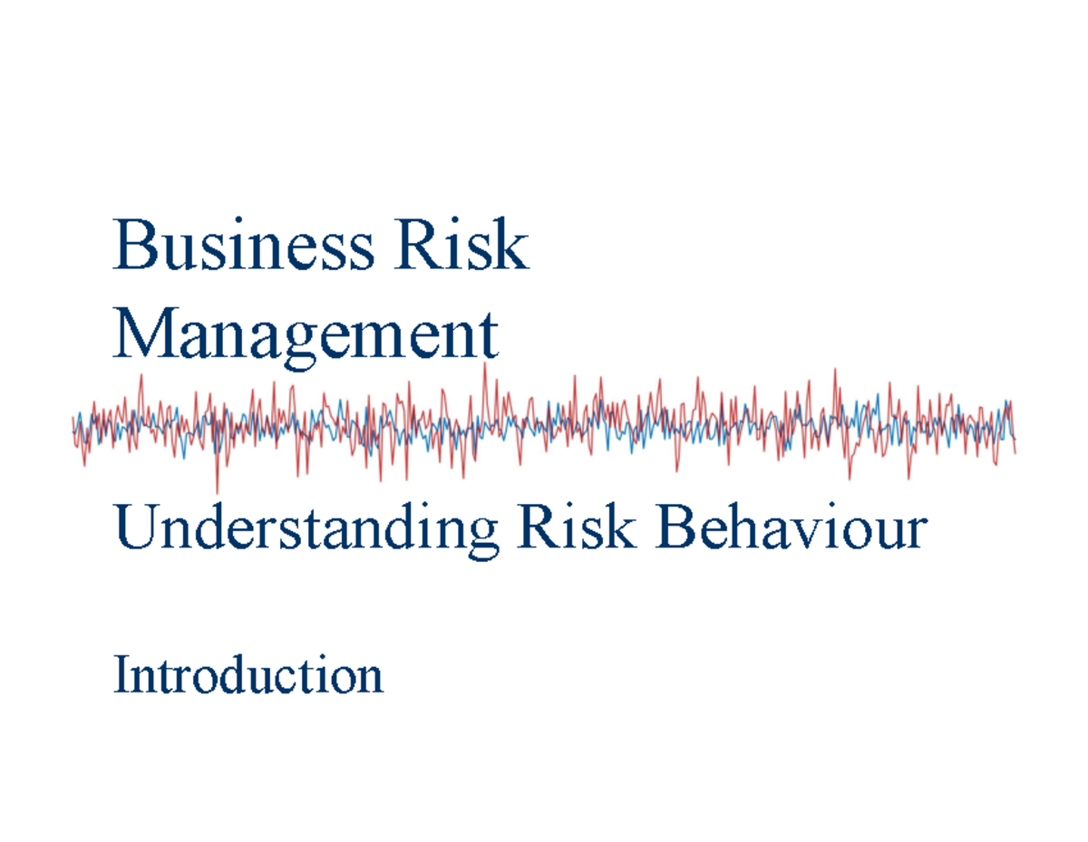 Lecture 6 Understanding Risk Behaviour - BXVLQHVV RLVN MDQDJHPHQW ...