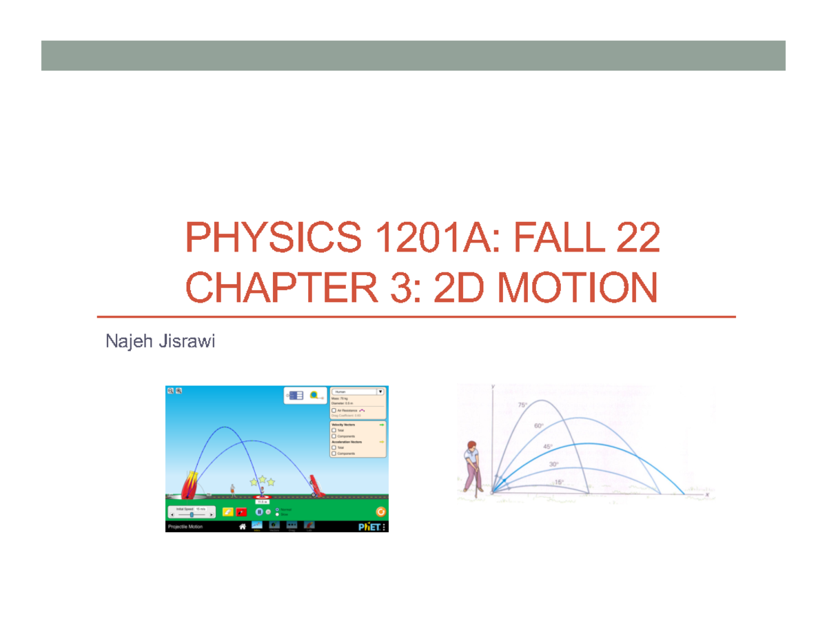 P1201-FW22-Ch3-2D Motion - PHYSICS 1201A: FALL 22 CHAPTER 3: 2D MOTION ...