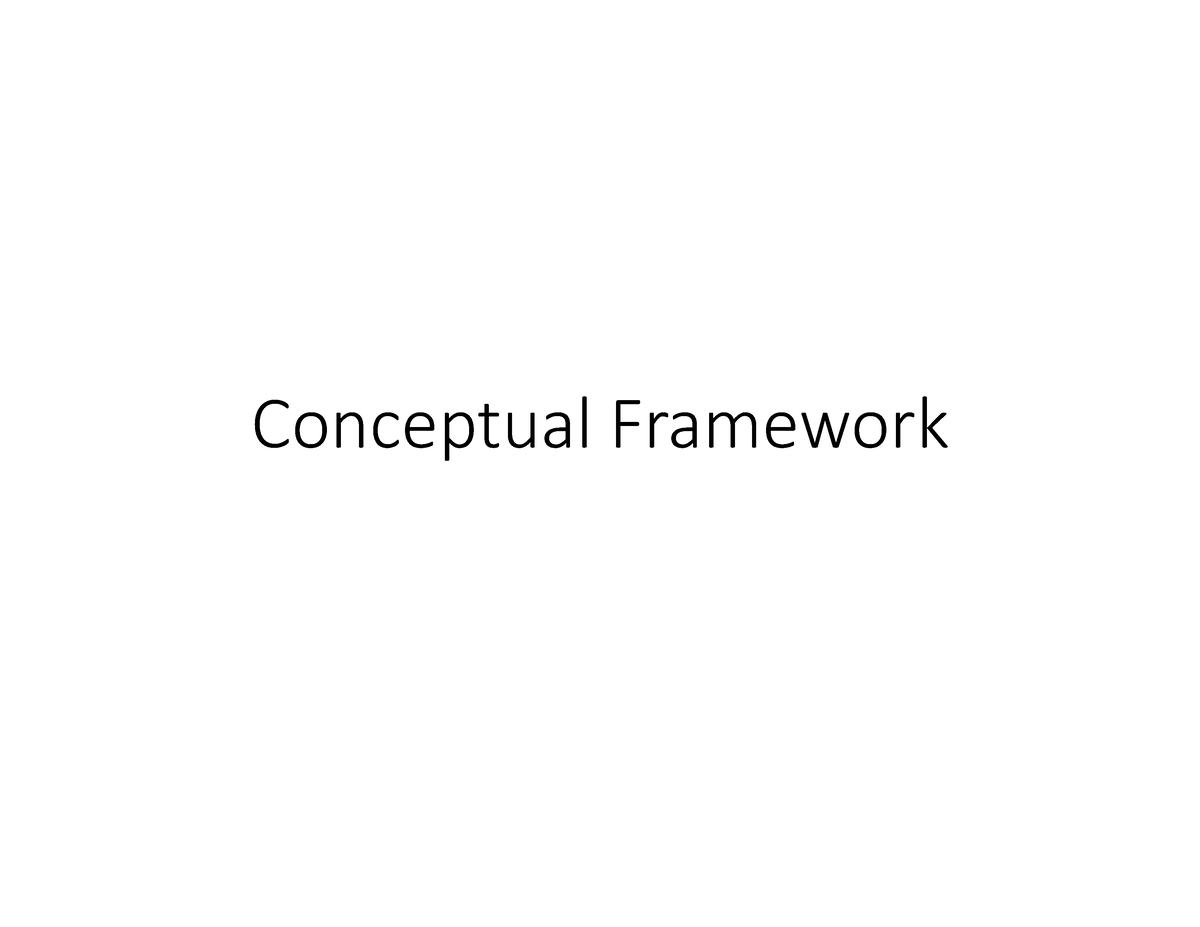 Conceptual Framework - Conceptual Framework Fundamental concepts ...