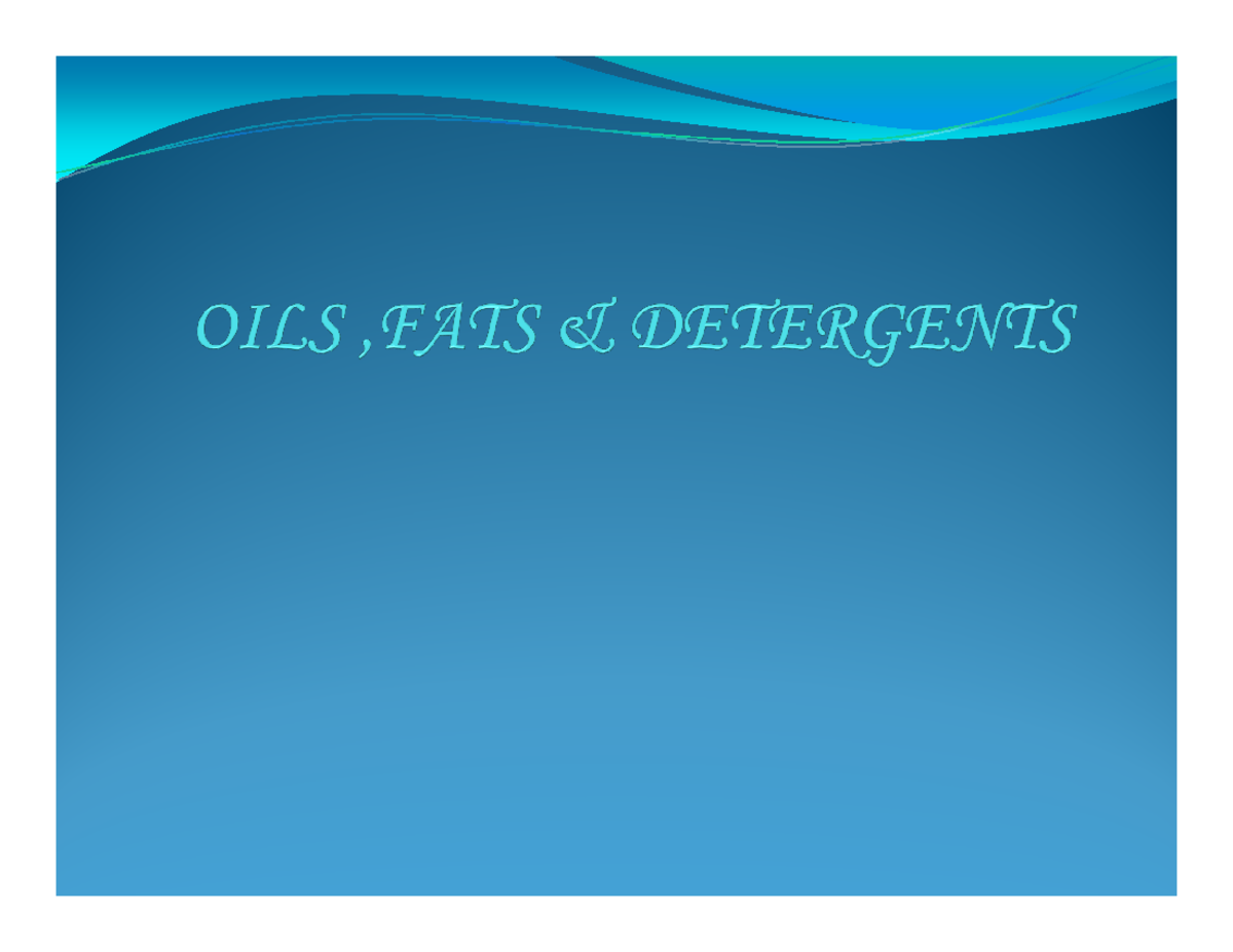 OILS ,FATS & Detergents Fats and oils constitute a very important