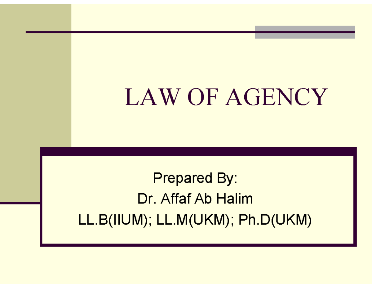 LAW OF Agency LAW OF AGENCY Prepared By Dr. Affaf Ab Halim LL(IIUM