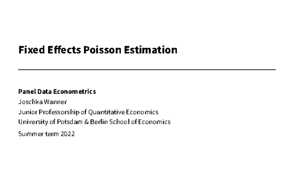 PE 2022 Lec07 Summer Semester 2022 Fixed Effects Poisson Estimation