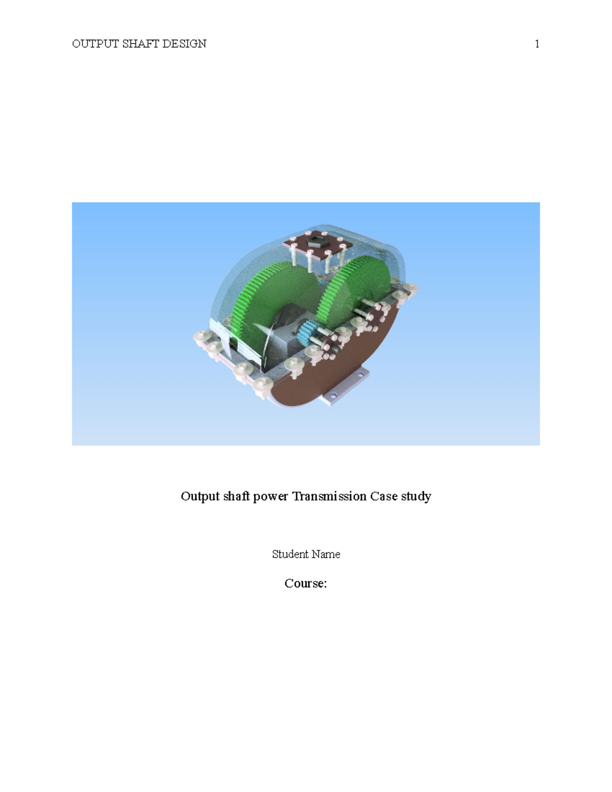 182 case study new OUTPUT SHAFT DESIGN 1 Output shaft power