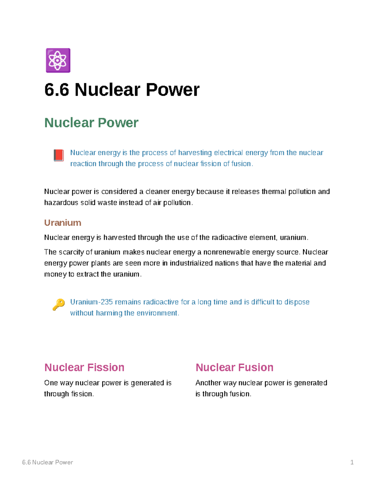 Nuclear power - Nuclear power is considered a cleaner energy because it