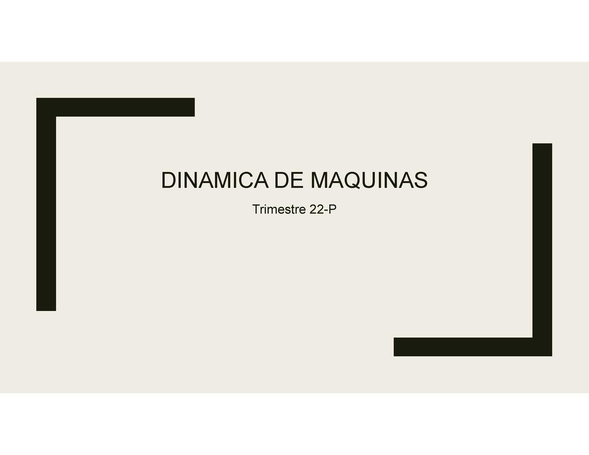 Dinamica De Maquinas Tema 1 Y 2 Dinamica De Maquinas Trimestre 22 P