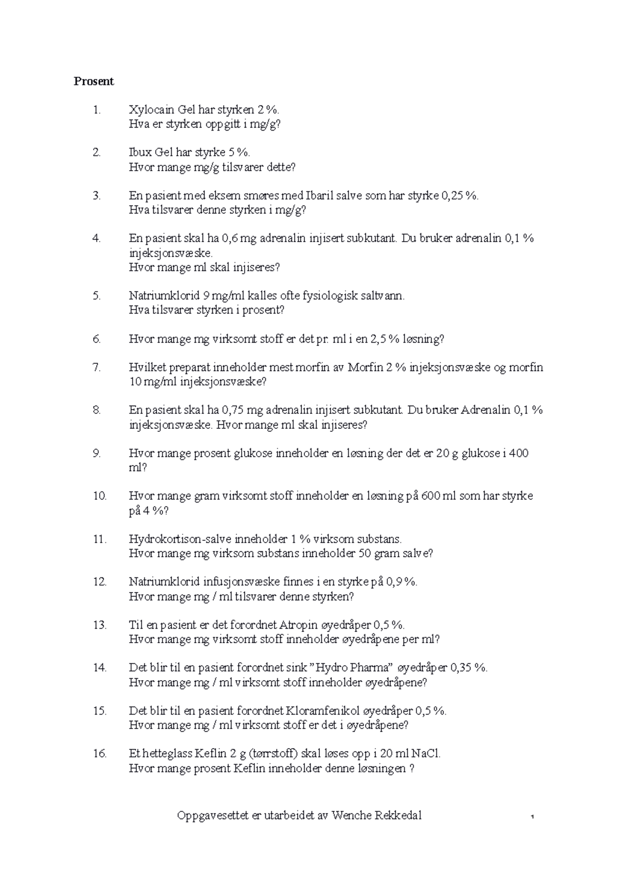 Prosent - øvingsoppgaver - Prosent Xylocain Gel har styrken 2 %. Hva er ...