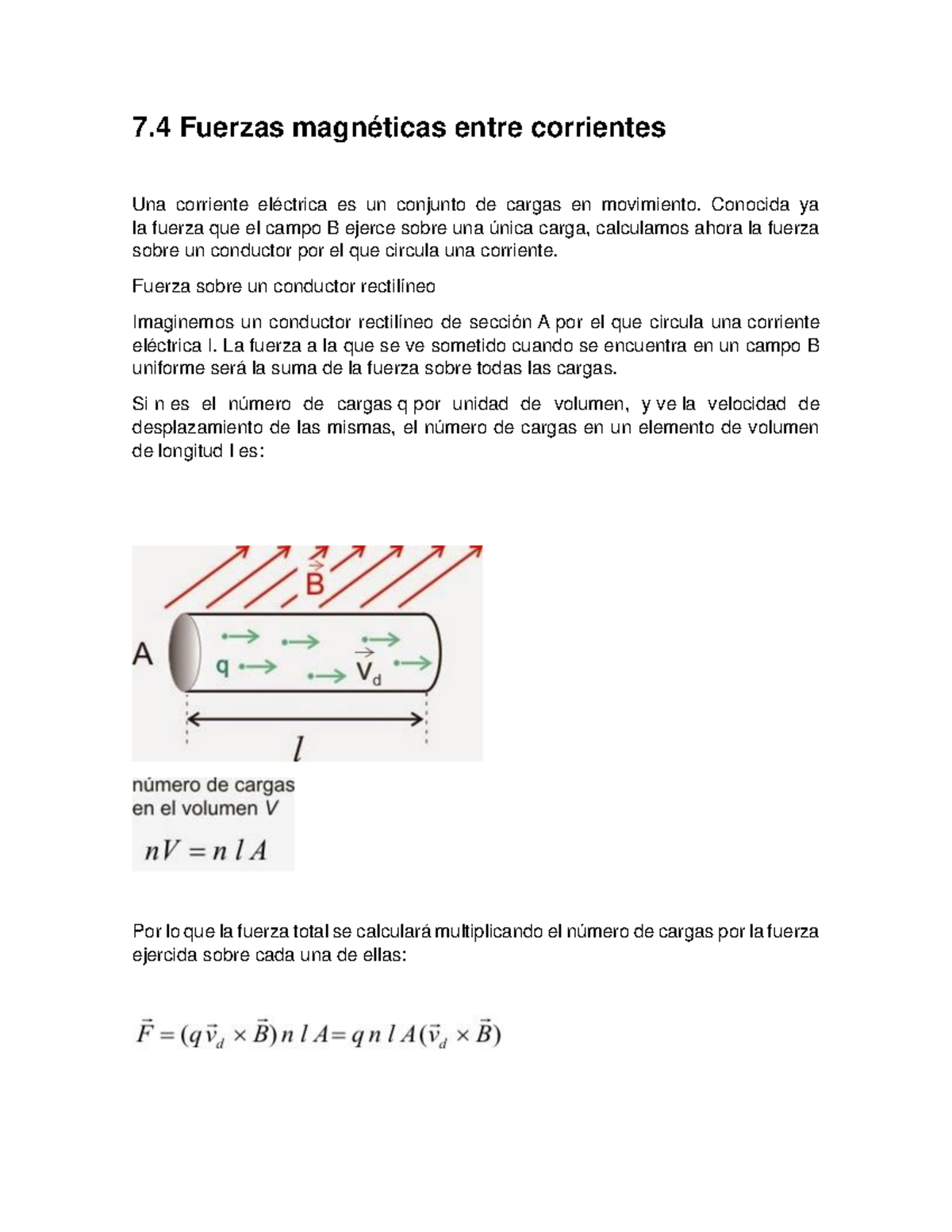 7.4 Fuerzas magnéticas entre corrientes Conocida ya la fuerza que el