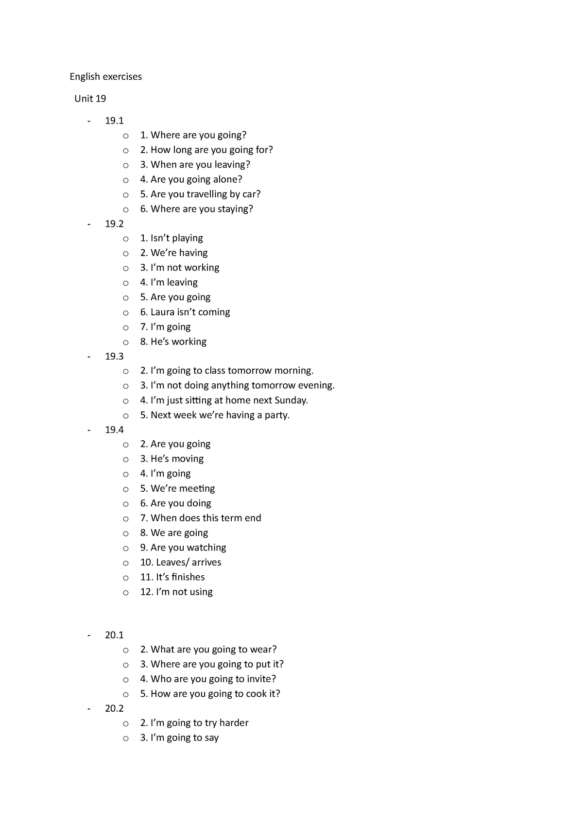 English exercises from unit 19 to unit 25 - English exercises Unit 19 o 1.  Where are you going? o 2. - Studocu