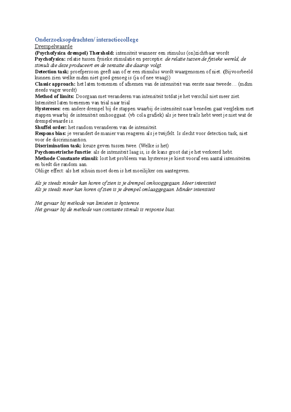 Onderzoeksopdrachten 1 Detection task proefpersoon geeft aan of er