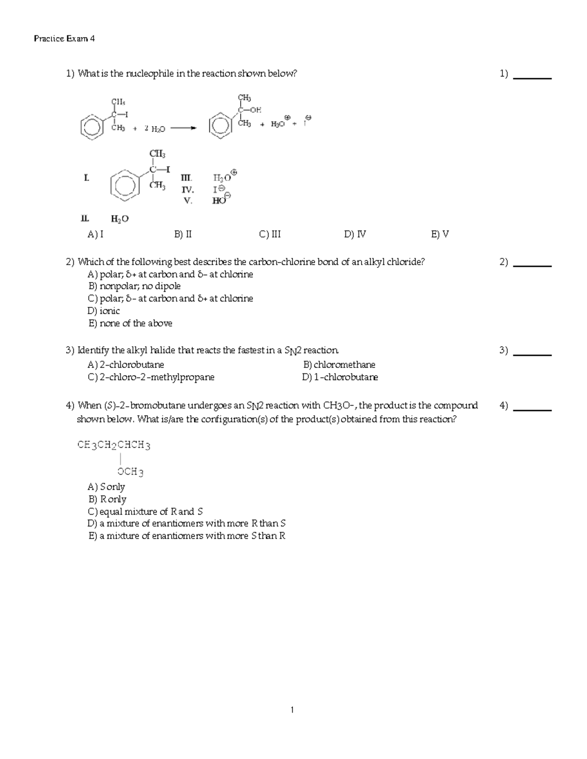 Practice Exam 4 - 3) A) C) B) chloromethane D) 4) When undergoes an SN2 ...