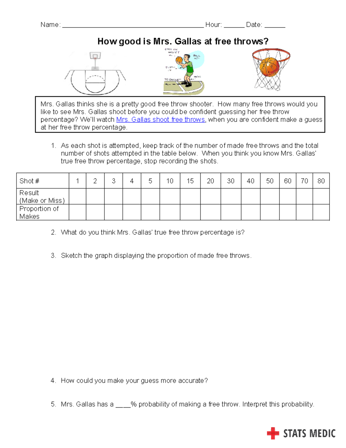 Stats+Medic+++Randomness+and+Probability Name Hour Date How good is Mrs. Gallas at free