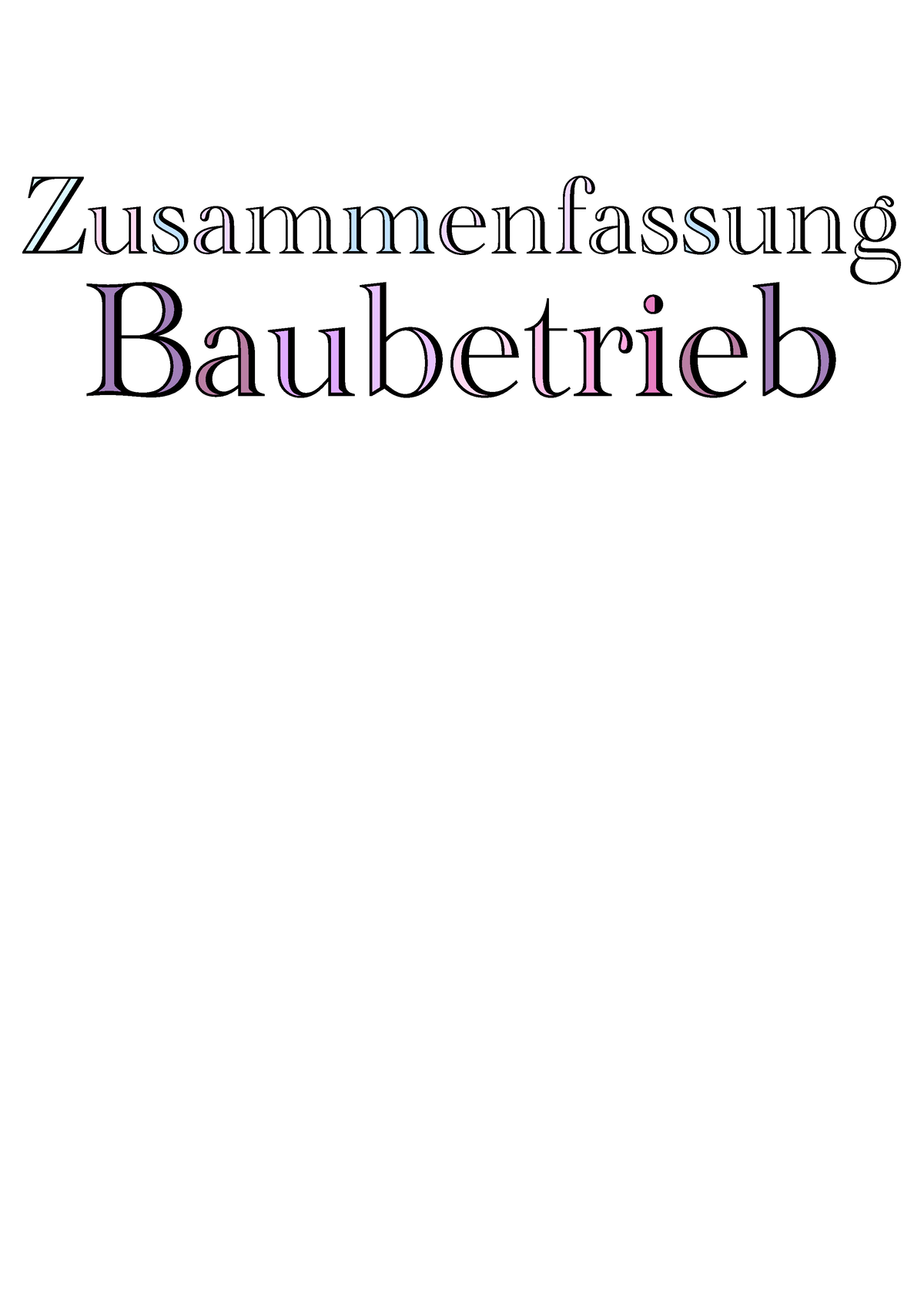 Baubetrieb 1 Zusammenfassung - Zusammenfassung Baubetrieb Teil 1 : Was ...