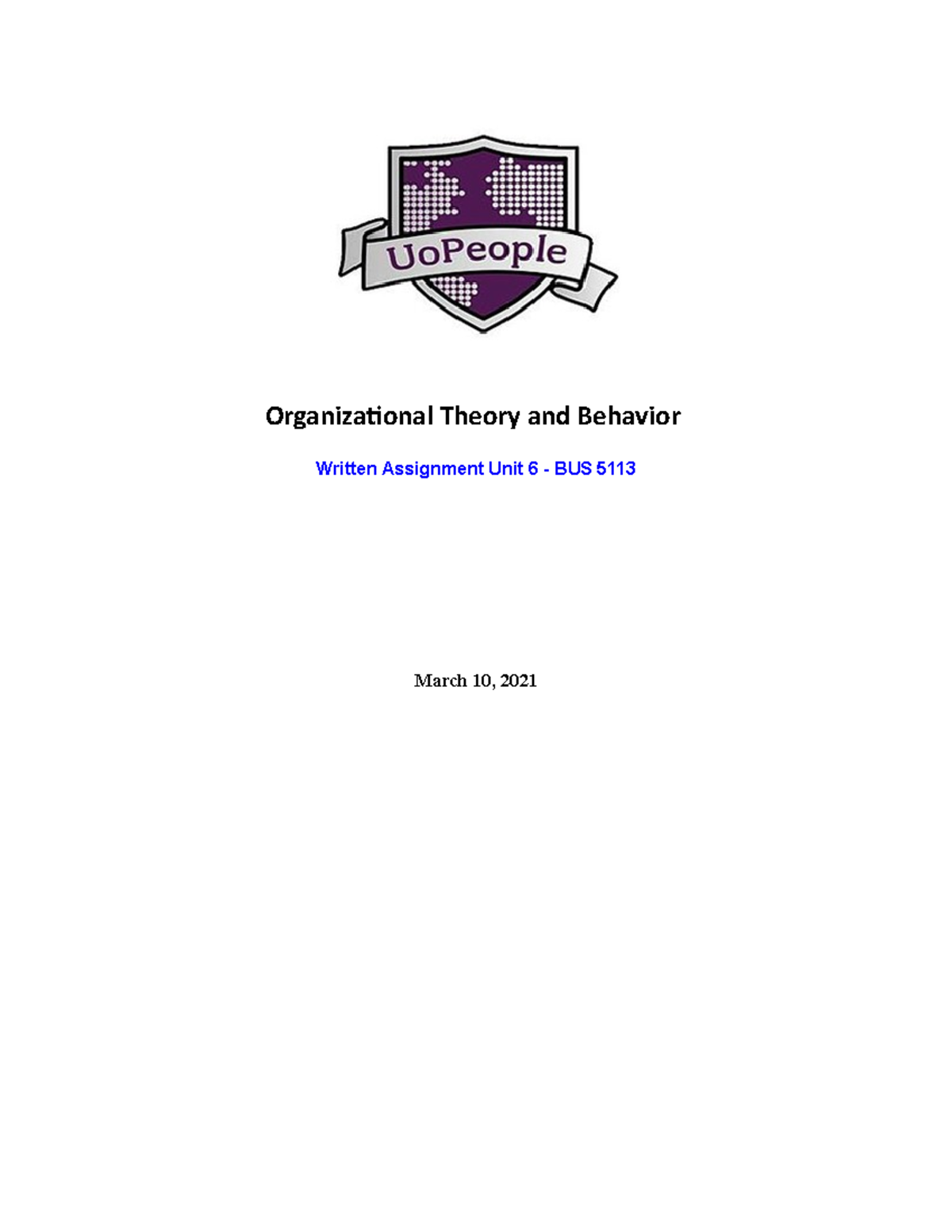Written Assignment Unit 6 - BUS 5113 - Organizational Theory and ...