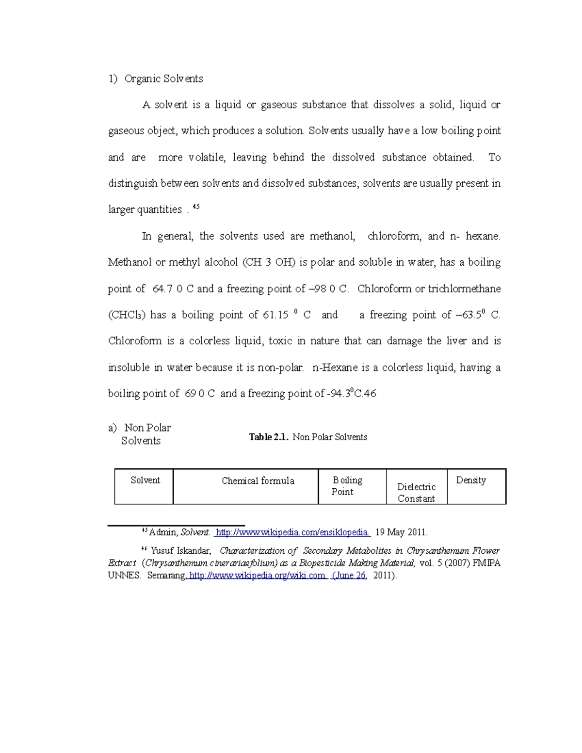 Organic Solvents Solvents usually have a low boiling point and are
