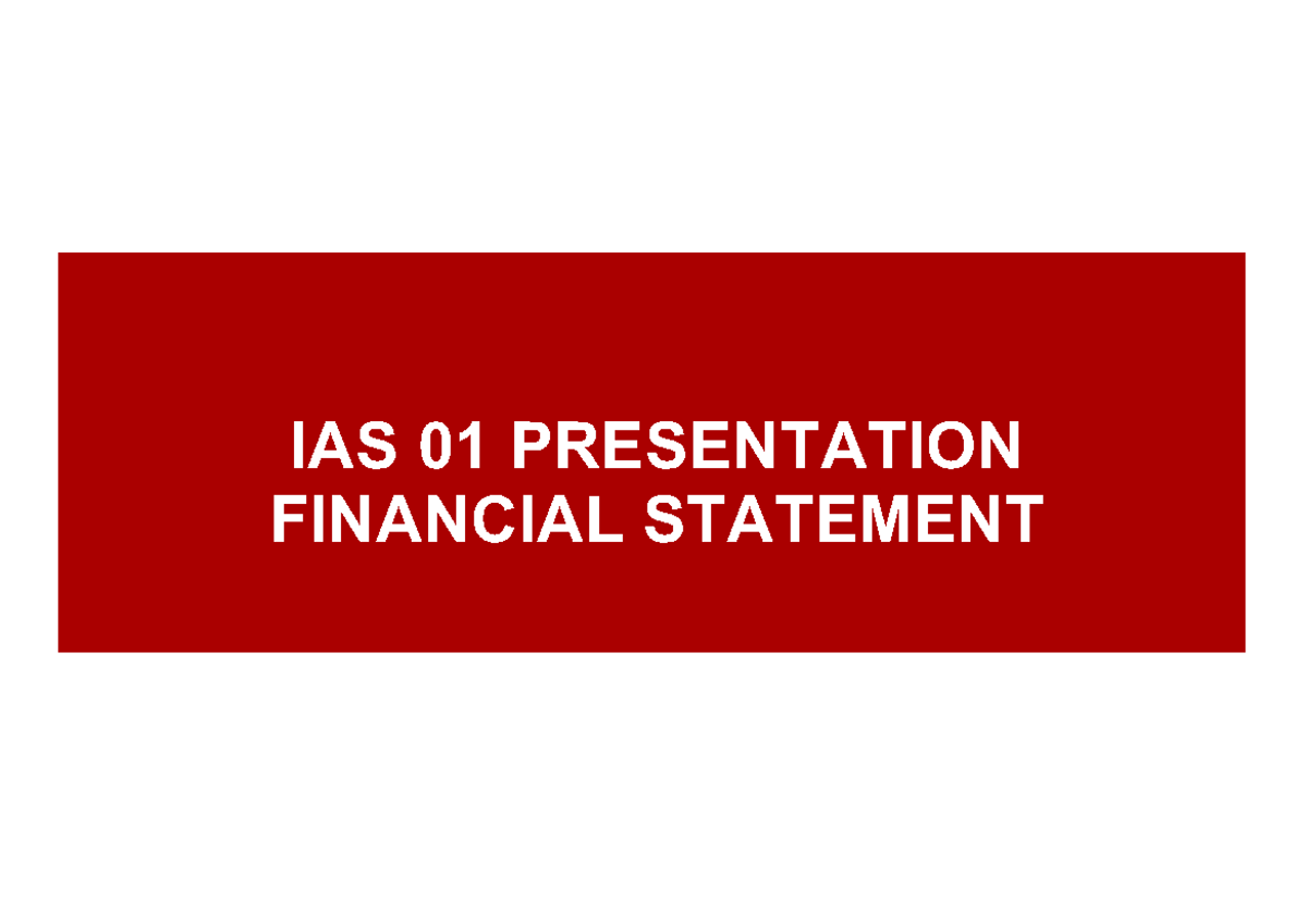IAS 01 Ias 1. iaa IAS 01 PRESENTATION FINANCIAL STATEMENT A