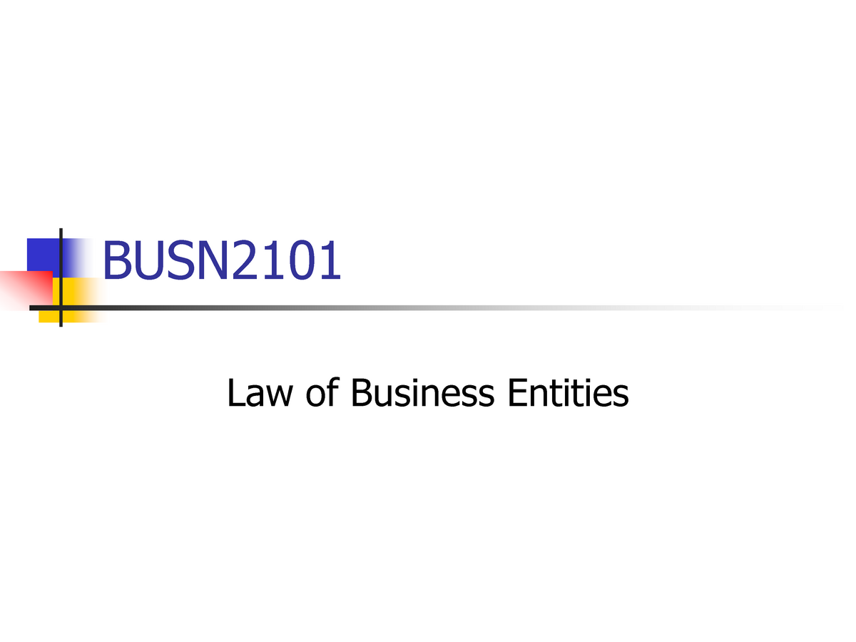 Lecture Notes, Lectures 1 - 13 - BUSN2101 Law Of Business Entities ...