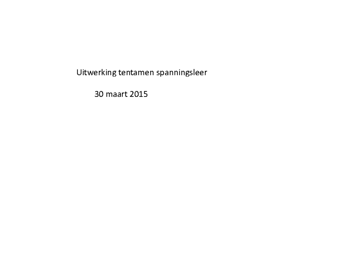 Tentamen 30 Maart 2015, Antwoorden - Uitwerking Tentamen Spanningsleer ...