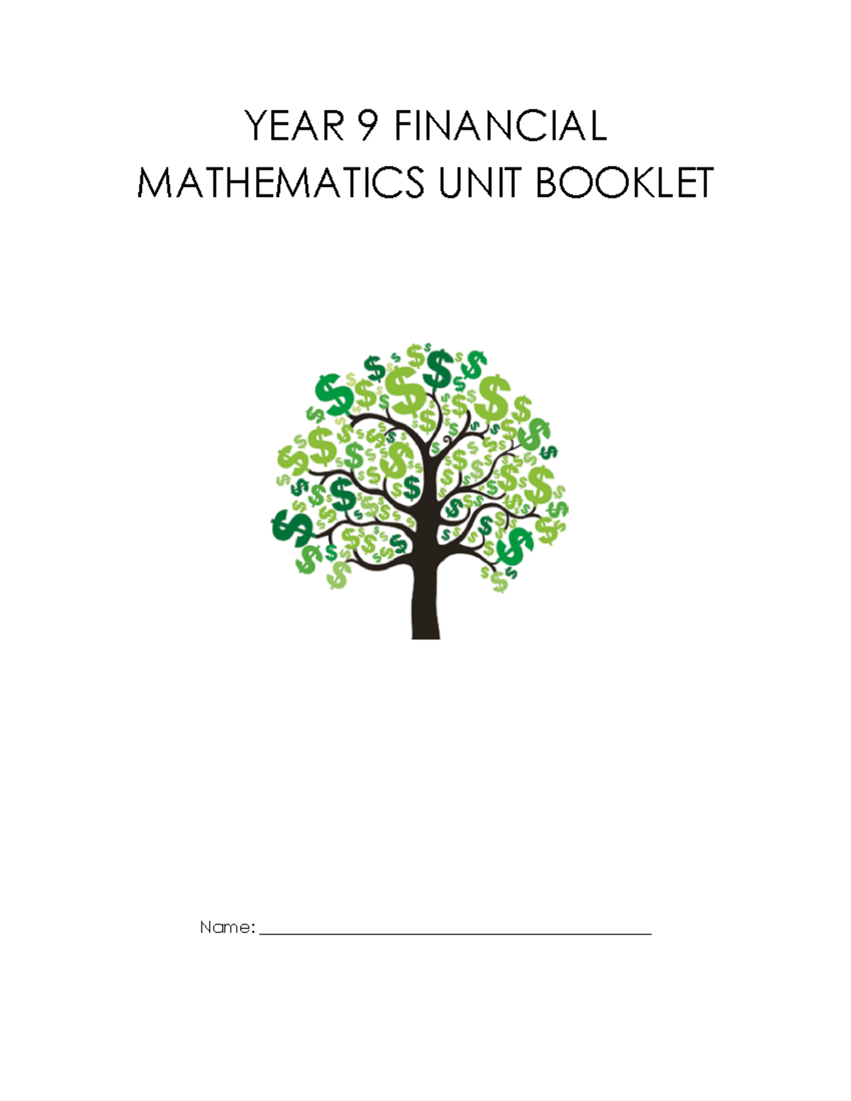 YEAR 9 Financial Mathematics UNIT Booklet YEAR 9 FINANCIAL MATHEMATICS UNIT BOOKLET Name
