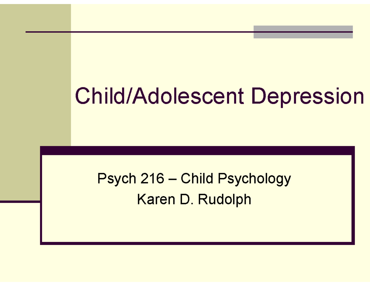 PSY216 Depression F23 1 Child/Adolescent Depression Psych 216 Child