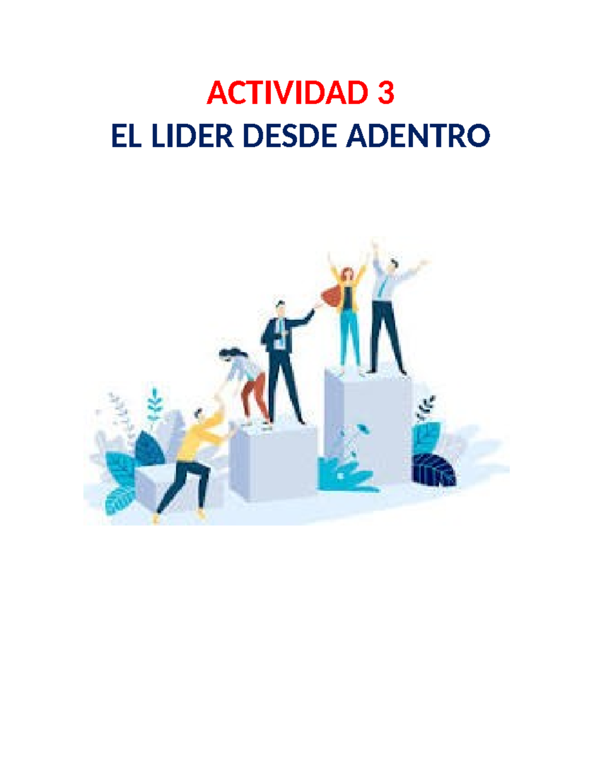 Actividad 3 Liderazgo - ACTIVIDAD 3 EL LIDER DESDE ADENTRO Identifica a ...