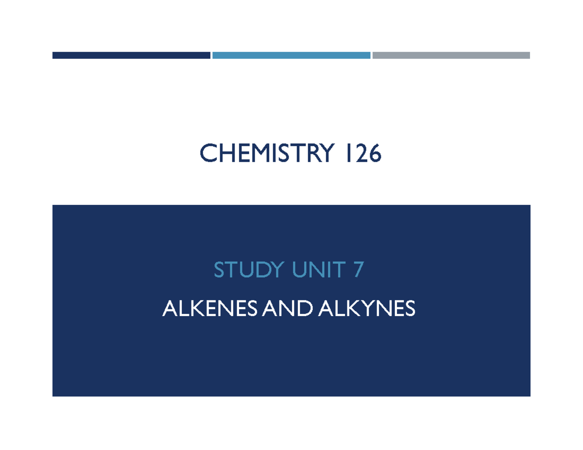 All Clear Klasa 7 Testy Unit 1 - Study+Unit+7 Alkenes+and+Alkynes-1 - CHEMISTRY 126 STUDY UNIT 7 ALKENES