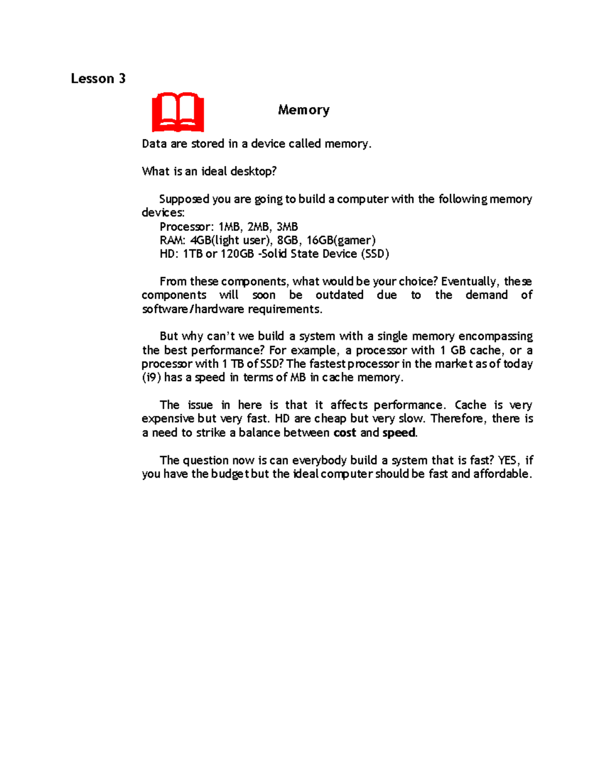 Memory notes. Lesson 3 Data are stored in a device called memory