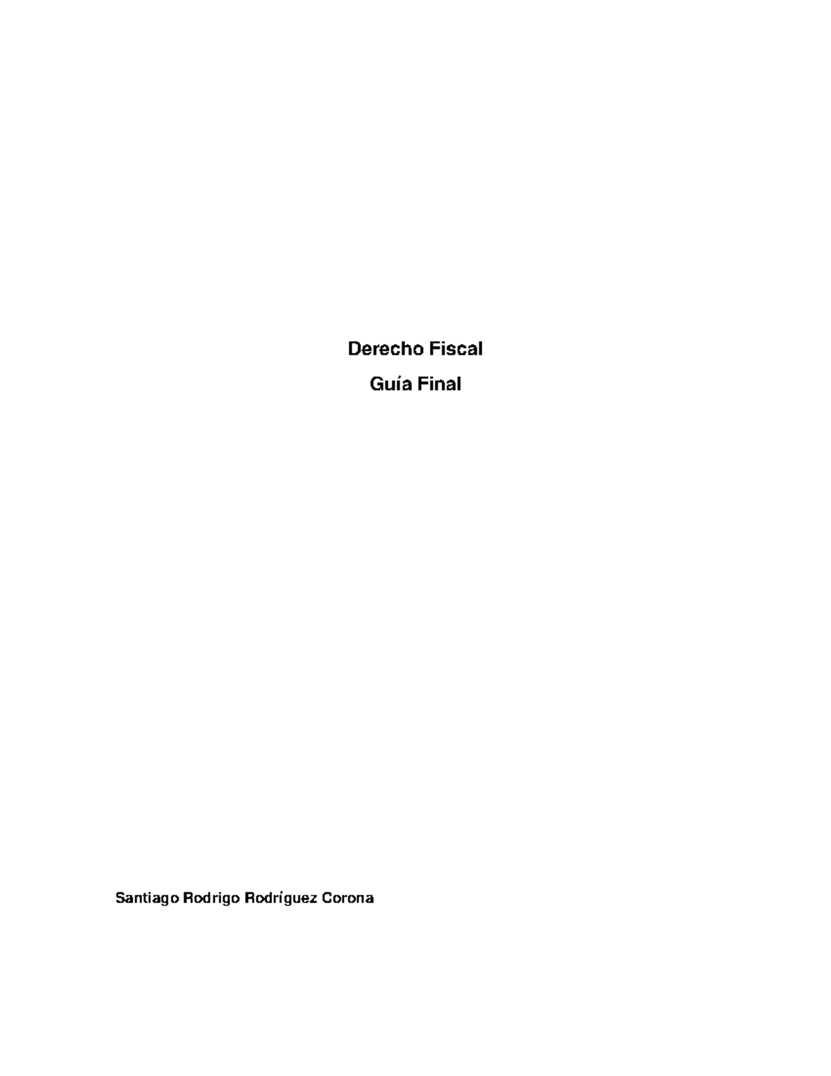 Guía Final Fiscal I Completa 1 - Derecho Fiscal Guía Final Santiago ...