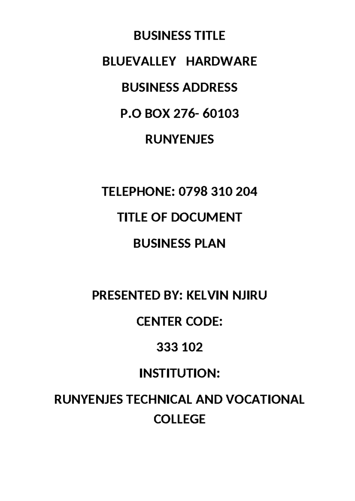 Kelvin Njiru Bussness PLAN1 BUSINESS TITLE BLUEVALLEY HARDWARE BUSINESS ADDRESS P BOX 276