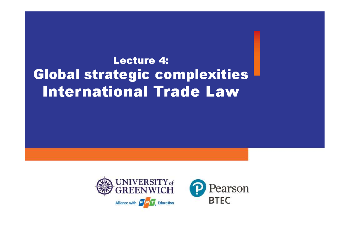 Lecture slide 4 S - Lecture 4: Global strategic complexities International Trade Law Contents I 
