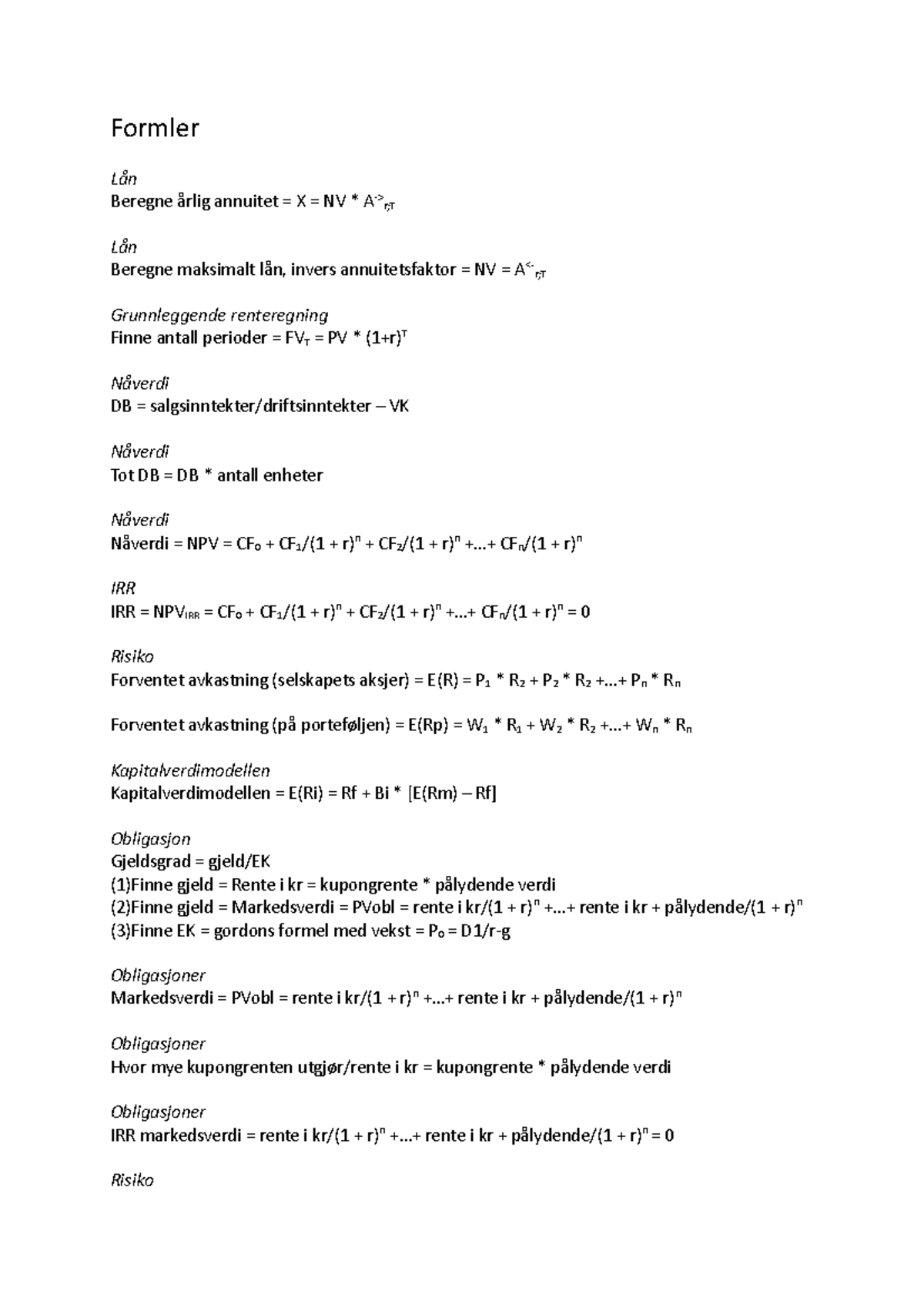 Formler- Finans - Formler Lån Beregne årlig annuitet = X = NV * A->r;T ...