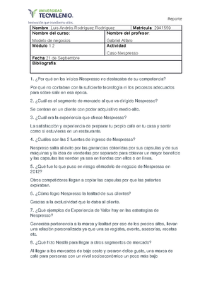 Caso nespresso modelo de nogocios preguntas - Reporte Nombre : Luis Andrés  Rodríguez Rodríguez - Studocu