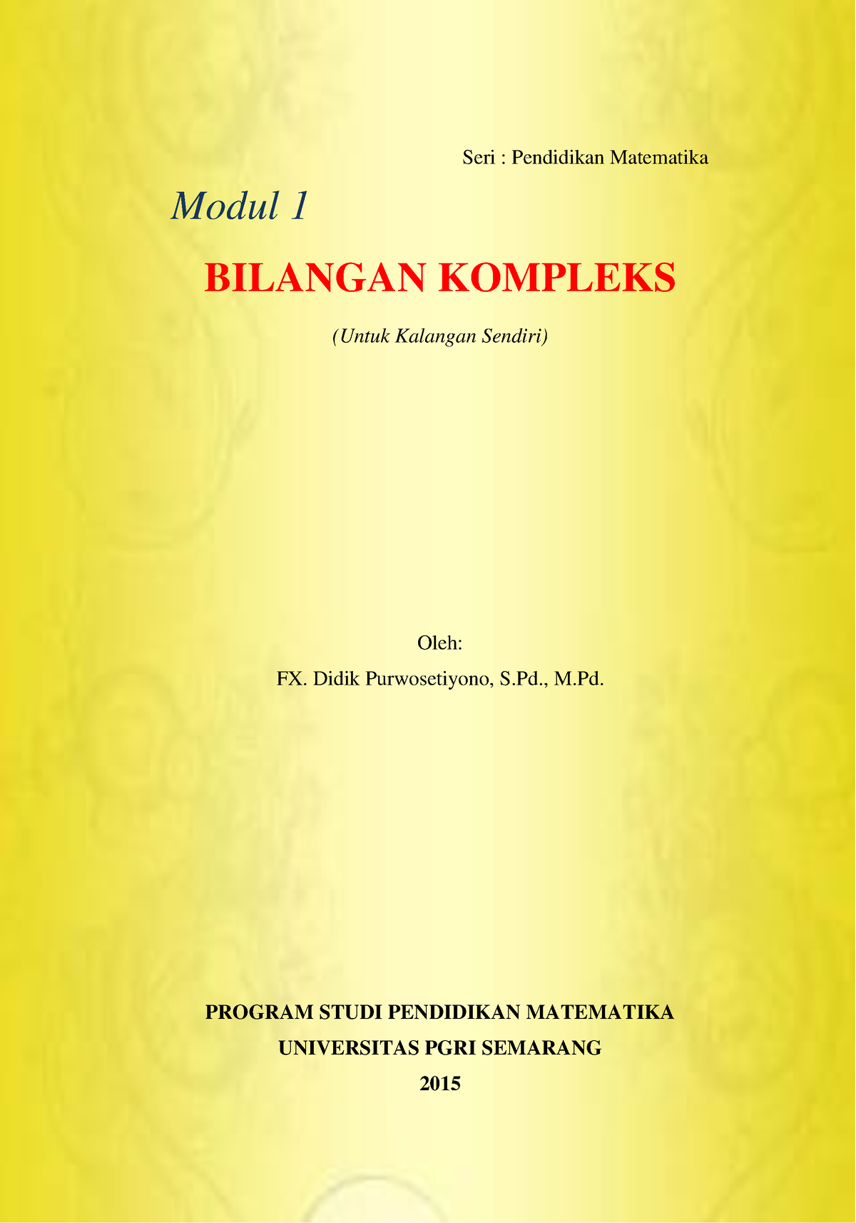 Modul 1 Bilangan Kompleks 2015 FX - Universitas PGRI Semarang Page I ...