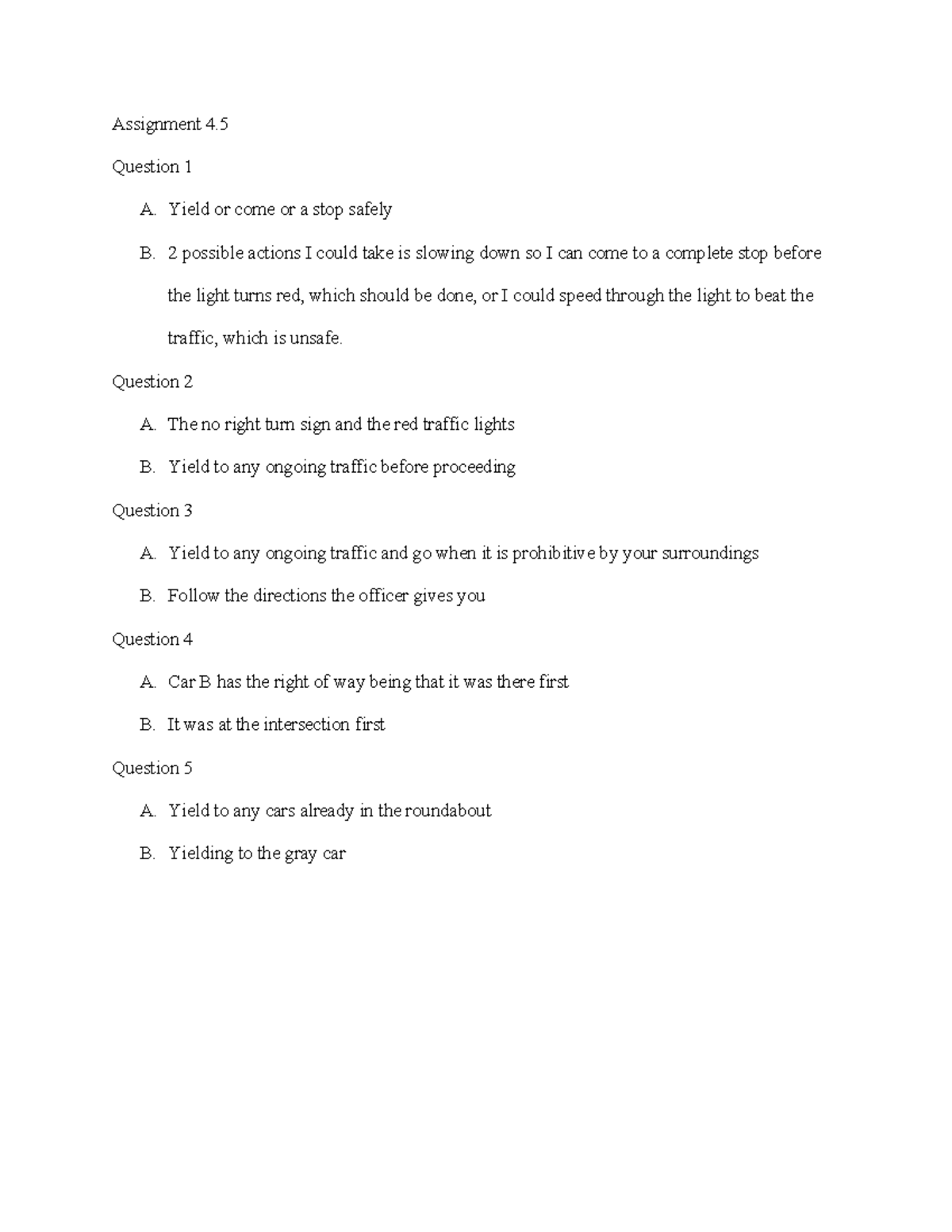 Assignment 4 - Question 1 A. Yield or come or a stop safely B. 2 ...