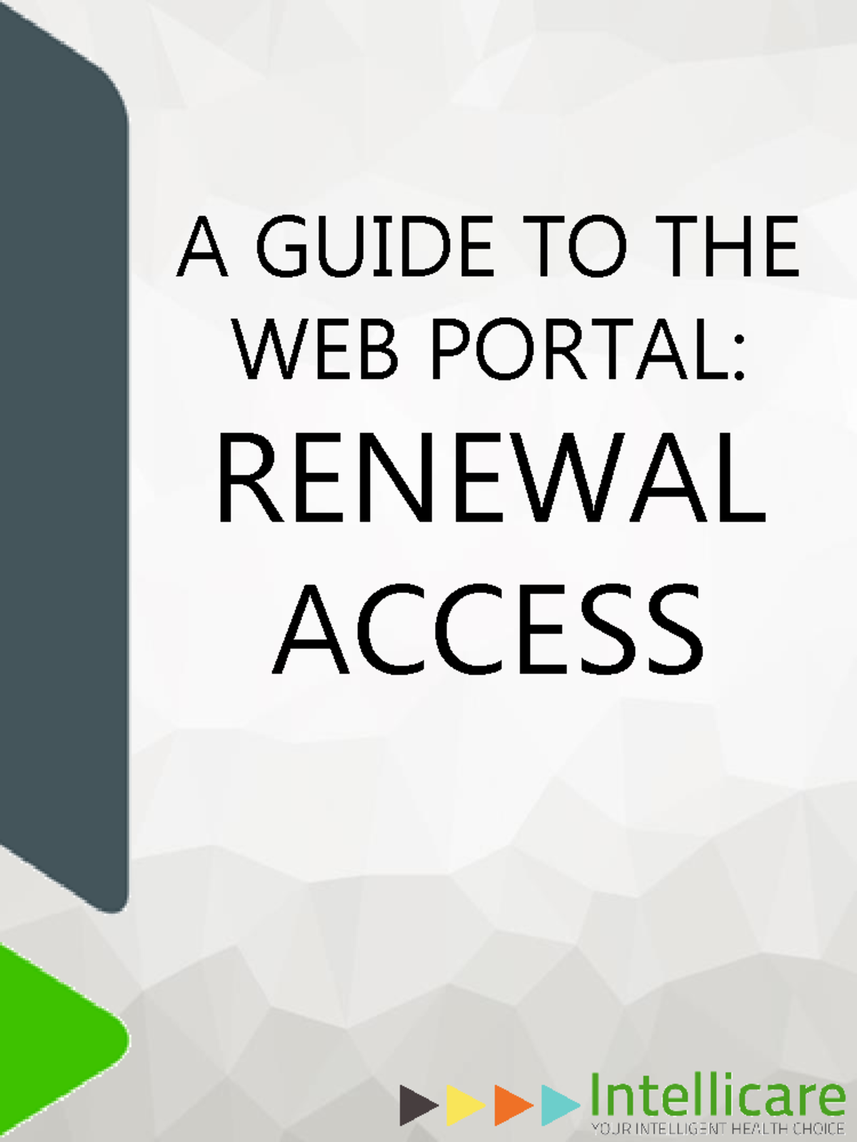 Manual Intellicare Portal-2023 - A GUIDE TO THE WEB PORTAL: RENEWAL ...