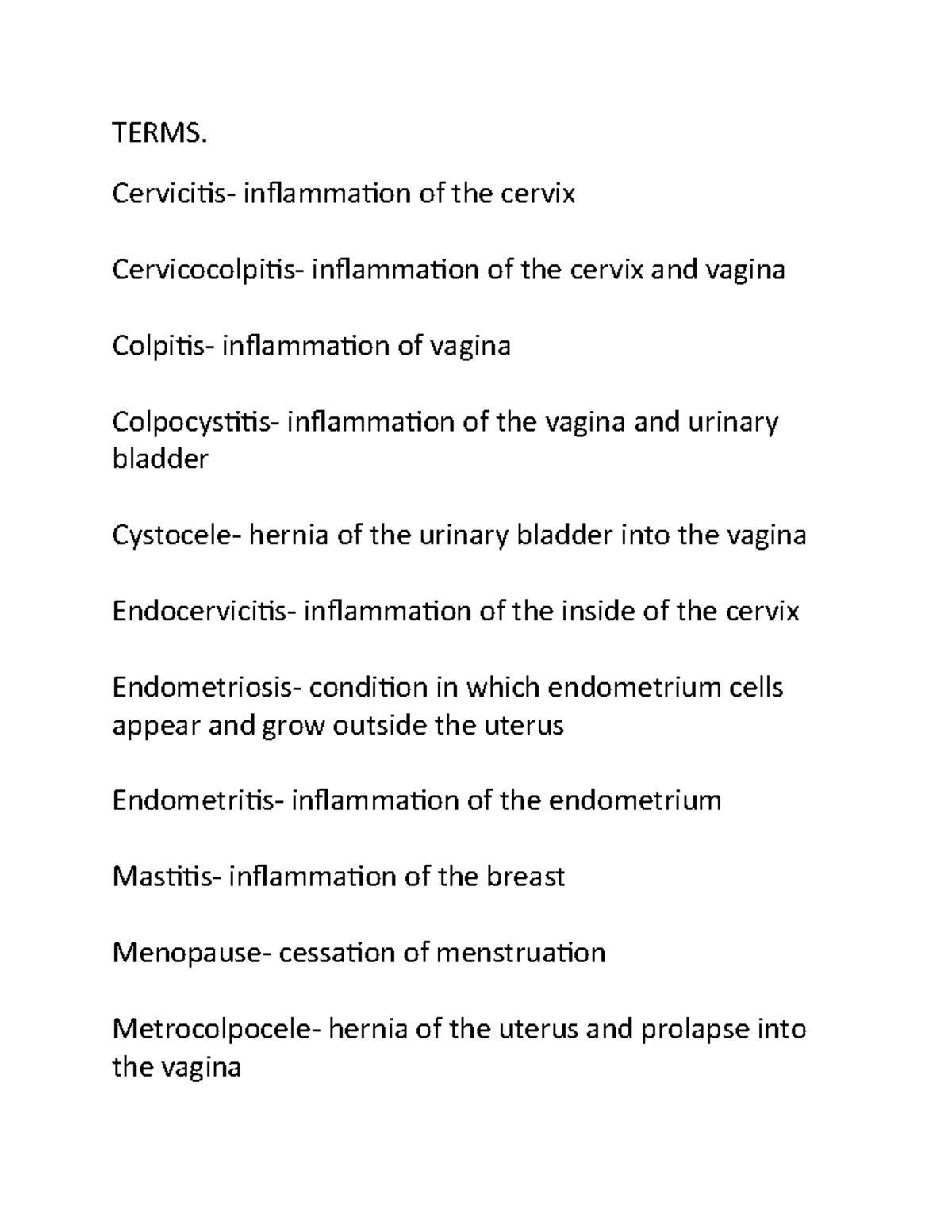 Terms 3 - TERMS. Cervicitis- inflammation of the cervix Cervicocolpitis ...