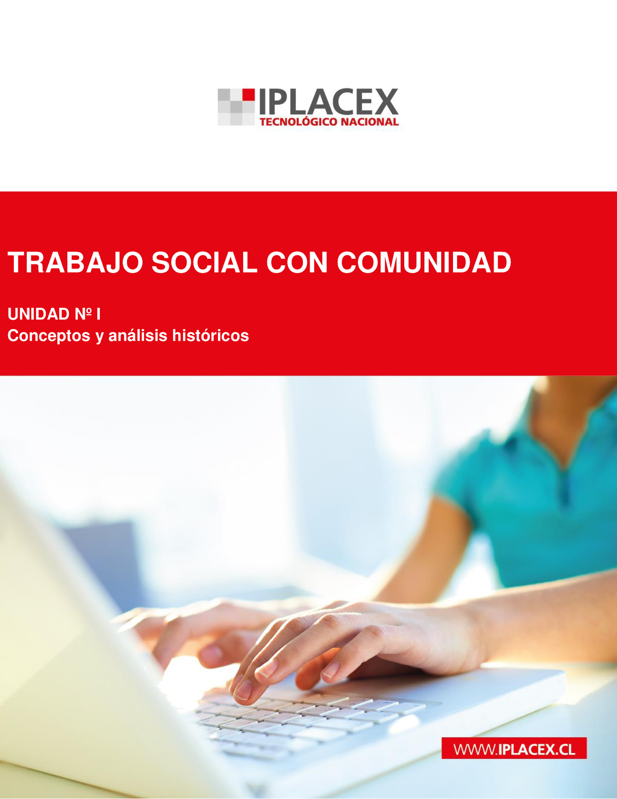 ME Me TRABAJO SOCIAL CON COMUNIDAD UNIDAD Nº I Conceptos y análisis históricos