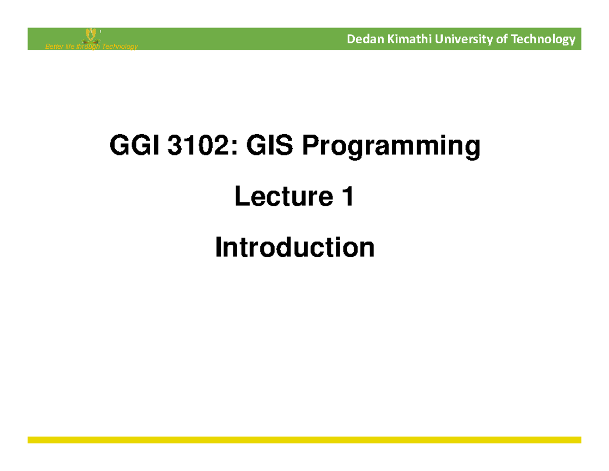 Lecture 1- introduction - Better life through Technology GGI 3102: GIS ...