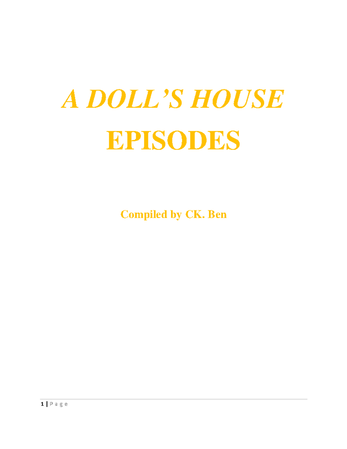 A Doll's House Episodes A DOLL’S HOUSE EPISODES Compiled by CK. Ben ACT 1 Episode 1 Nora and