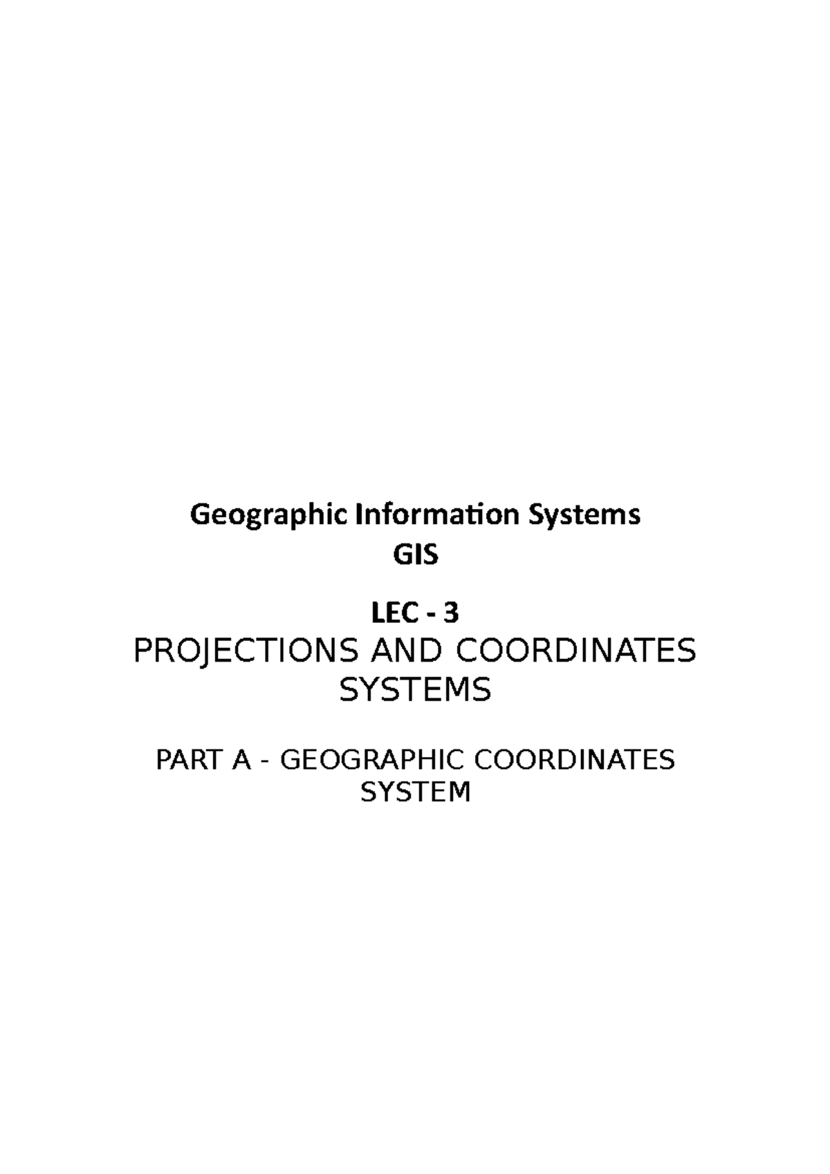 GIS - Geographic Information Systems Lec 3 Part A - Geographic ...