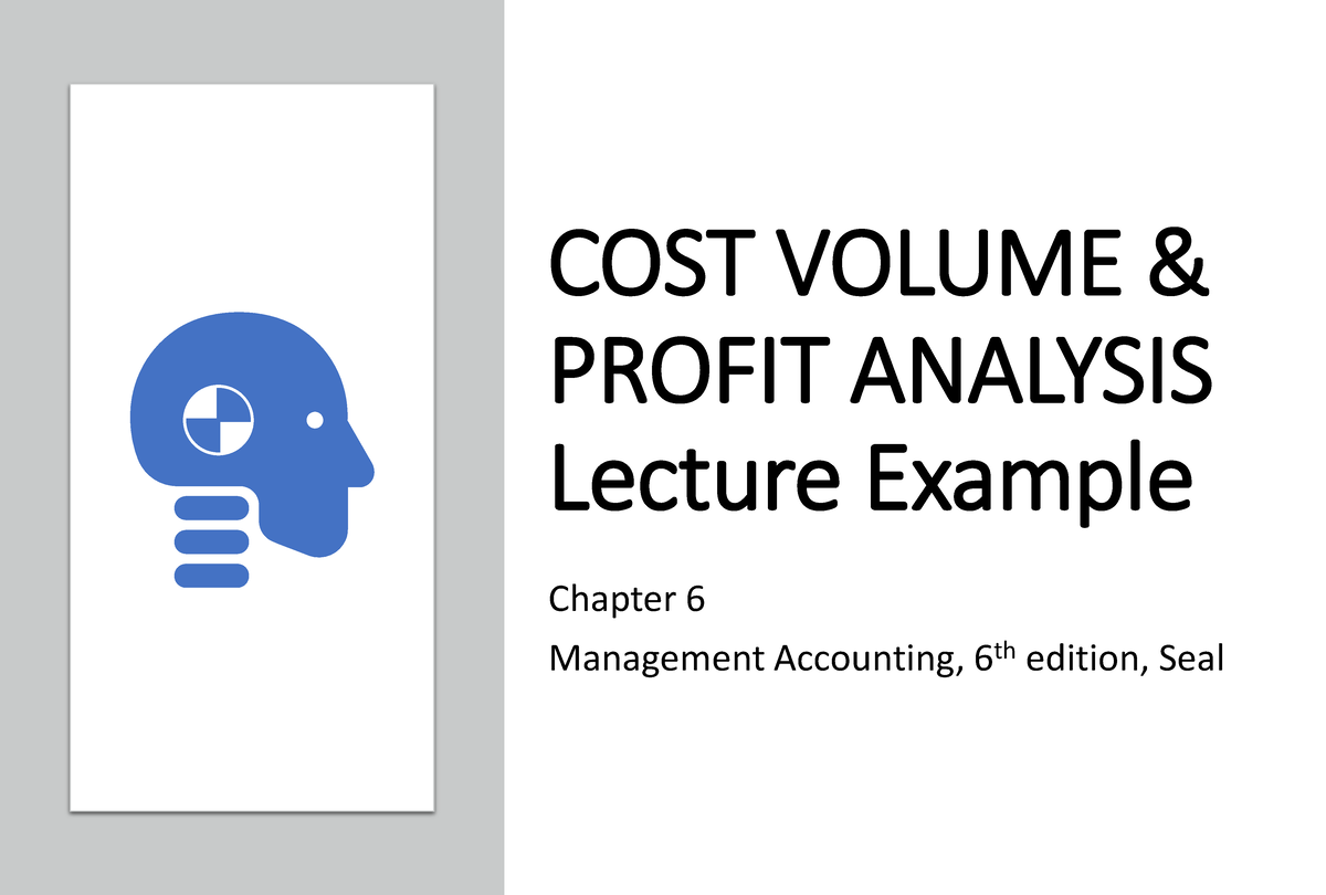 2B Unit 4 Cost Volume Profit Analysis Lecture Example 2022 - COST ...