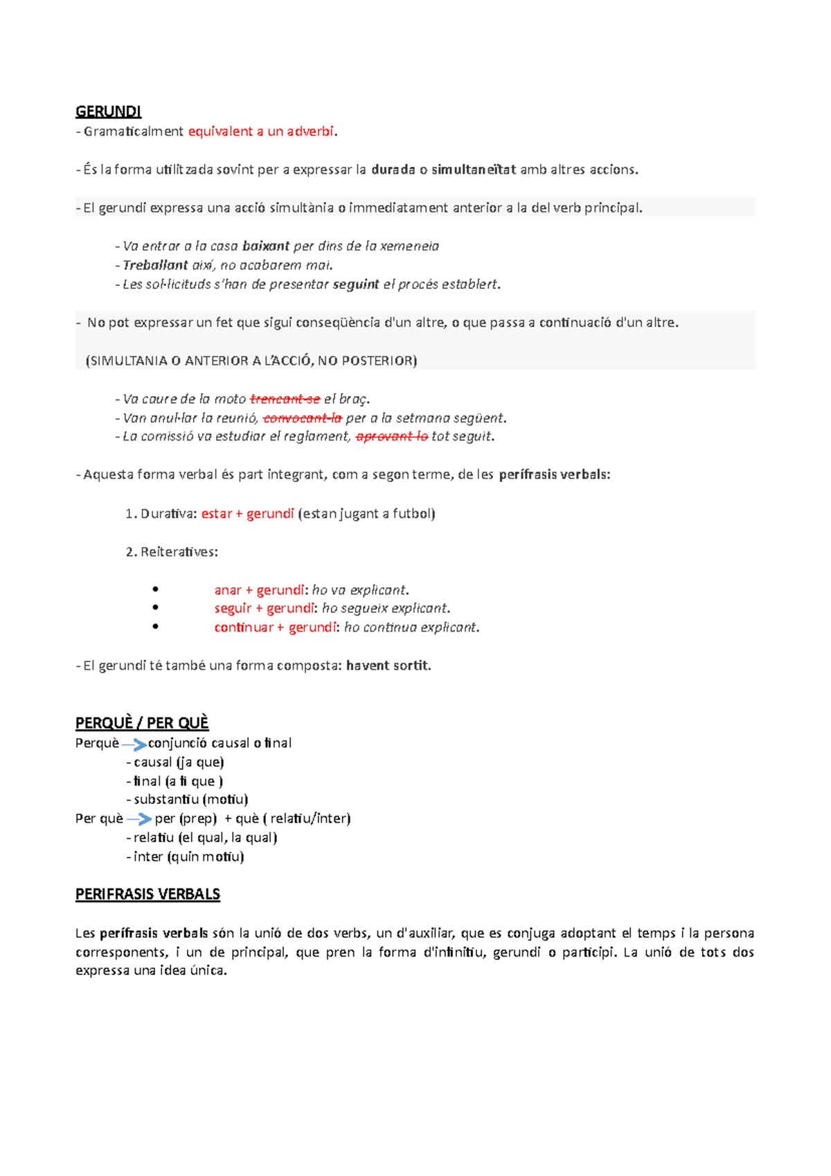 Resum català 2n GERUNDI Gramaticalment equivalent a un adverbi. És la