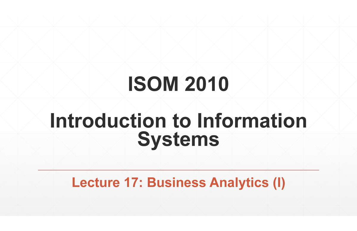 Lecture 17 - Business Analytics Part 1 - Introduction To Information ...