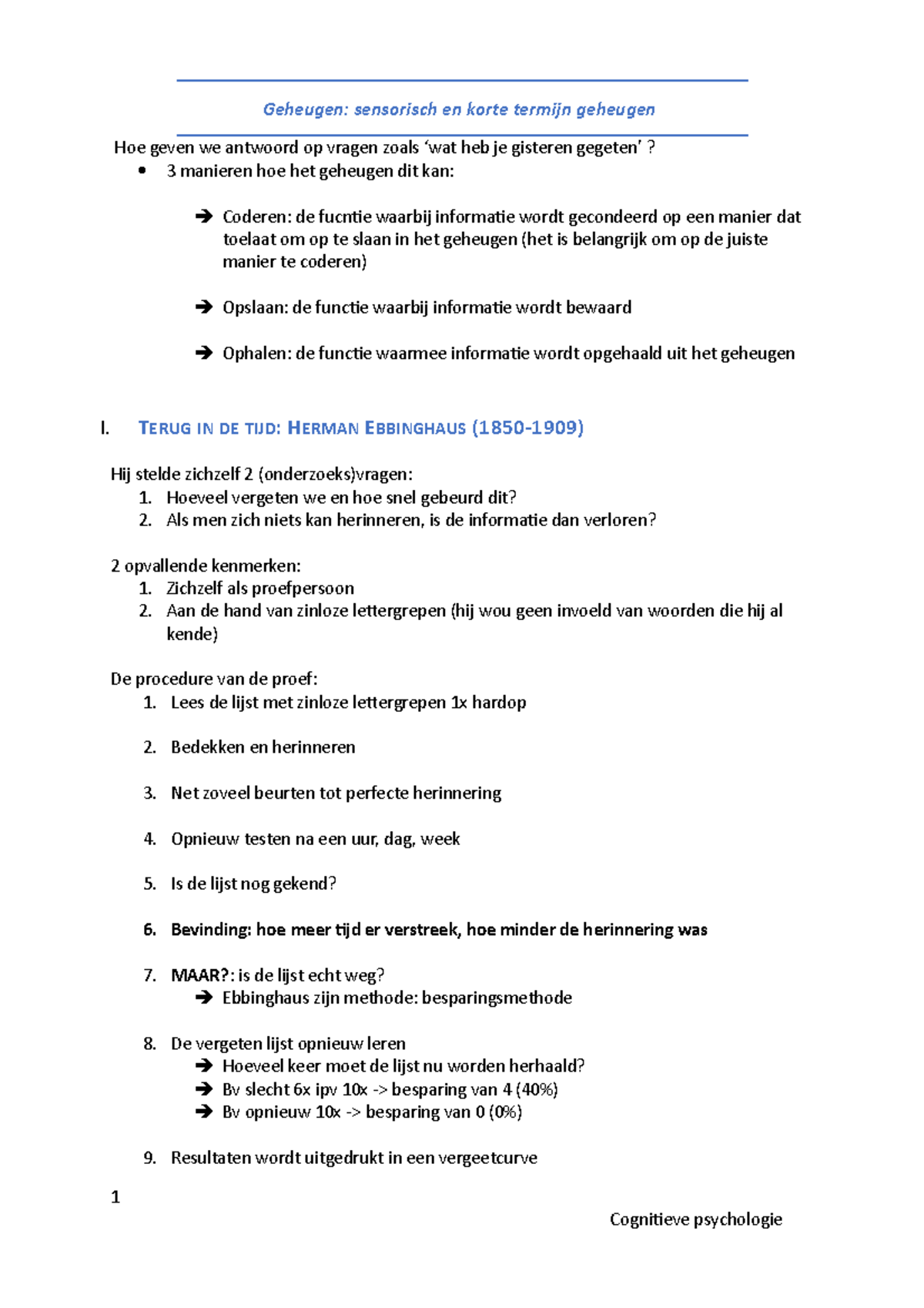 Geheugensensorisch en korte termijn geheugen Hoe geven we antwoord op vragen zoals ‘wat heb Geheugensensorisch en korte termijn geheugen Hoe geven we antwoord op vragen zoals ‘wat heb