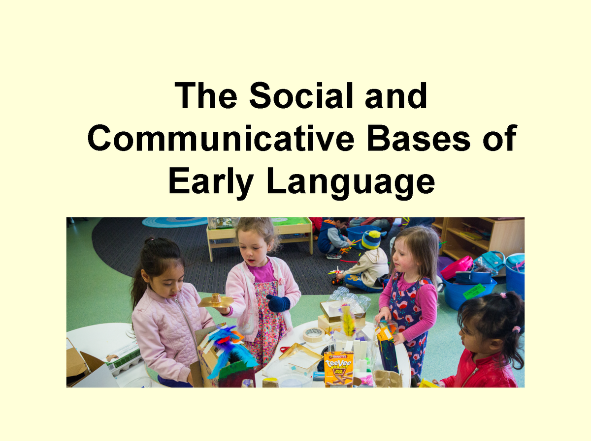 Week 5-The Social and Communicative Bases of Early Language and speech ...