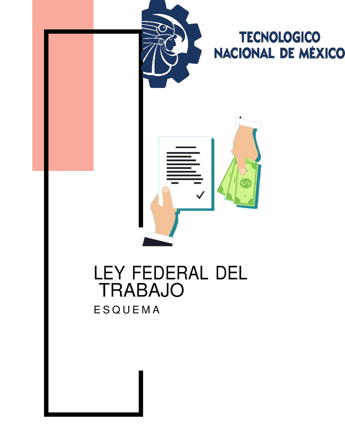 Ley federal del trabajo LEY FEDERAL DEL TRABAJO E S Q U E M A