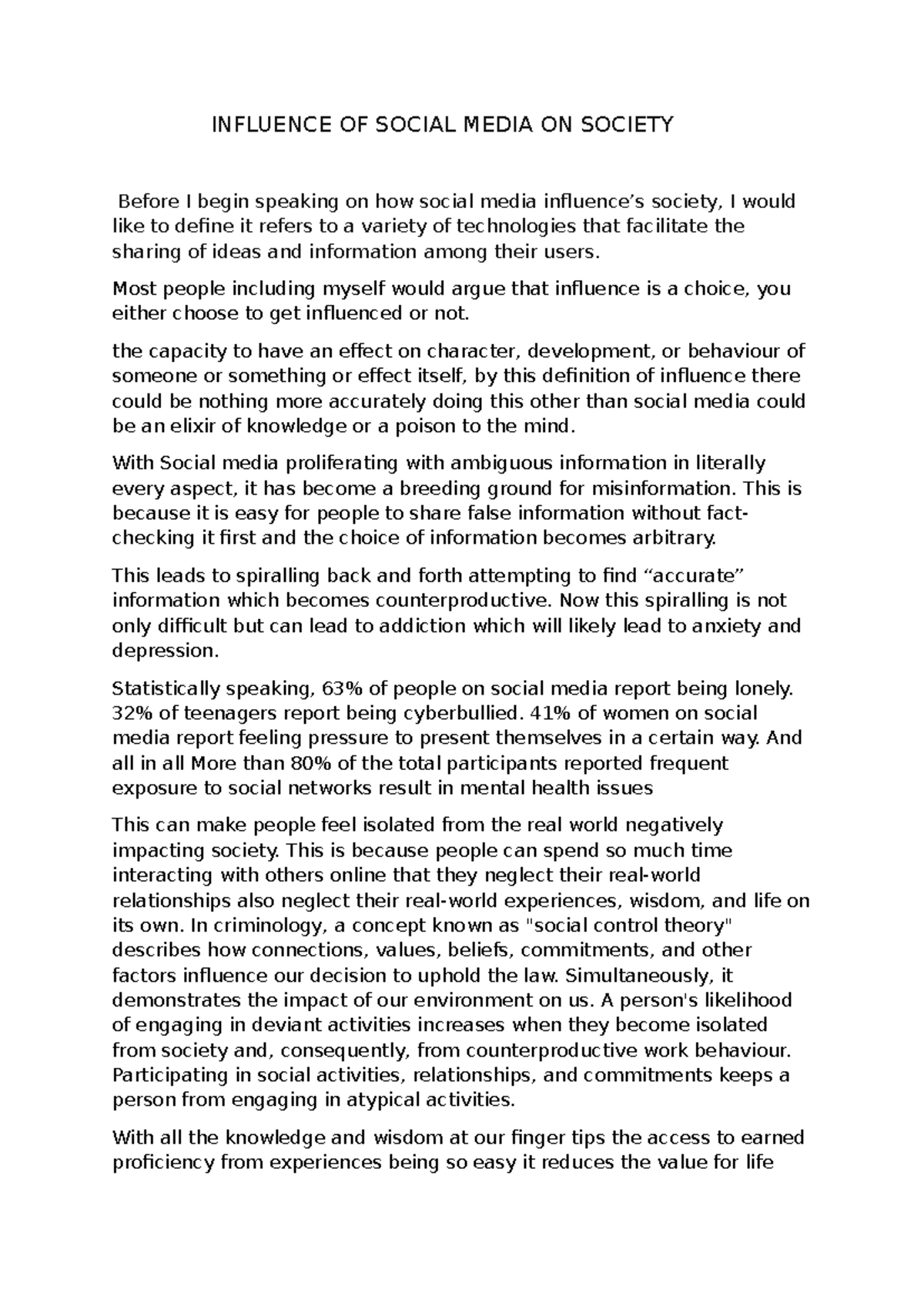 Social media influences society Most people including myself would