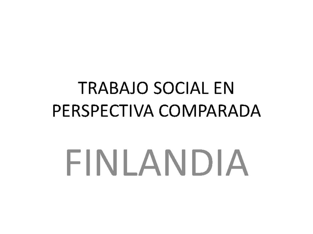 Finlandia Historia, TS, SS y EB TRABAJO SOCIAL EN PERSPECTIVA COMPARADA FINLANDIA HISTORIA