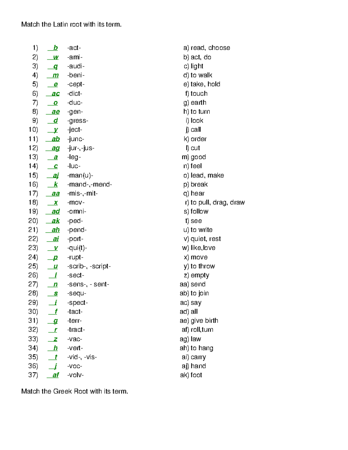 Etymology Final Exam Origkey Match the Latin root with its term. 1) b